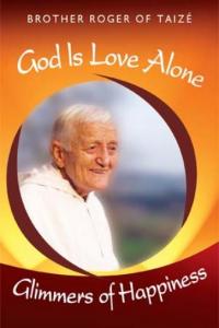 God Is Love Alone Glimmers of Happiness