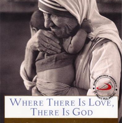 Where There Is Love, There Is God - Mother Teresa