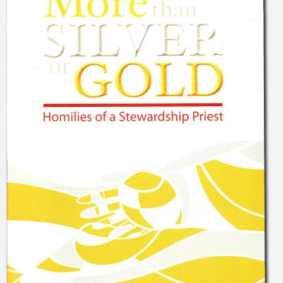More than Silver or Gold - Homilies of a Stewardship Priest