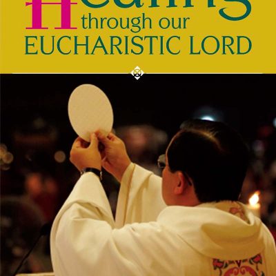 HEALING THROUGH OUR EUCHARISTIC LORD